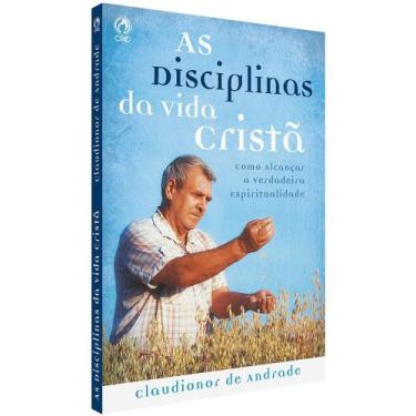 Imagem de As Disciplinas Da Vida Cristã - Claudionor De Andrade