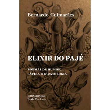 Imagem de Elixir Do Pajé: E Outros Poemas De Humor, Sátira E Escatologia