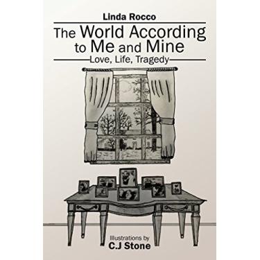 Imagem de The World According to Me and Mine: Love, Life, Tragedy (English Edition)
