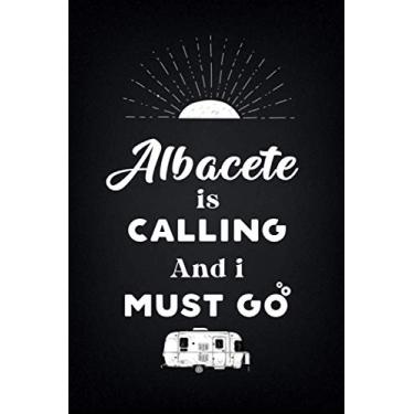 Imagem de AlbaceteIs Calling And I Must Go (6''x9''):Lined Writing Notebook Journal, 120 Pages,for Sightseers Or Travelers Who Love Kassel, Best Gift for ... Sister,BrotherTeacher, mom, wife, aunt.
