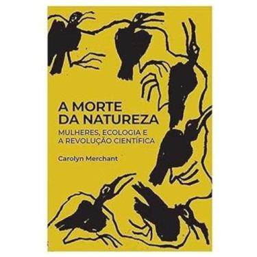 Imagem de A Morte Da Natureza: Mulheres, Ecologia E A Revolução Científica - IGR