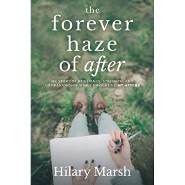 Imagem de The Forever Haze of After: My Story of Resilience, Strength, and Companionship While Navigating My Afters
