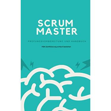 Imagem de Scrum Master - Prüfungsvorbereitung und Handbuch: Zertifizierung zum Professional Scrum Master (PSM) einfach bestehen