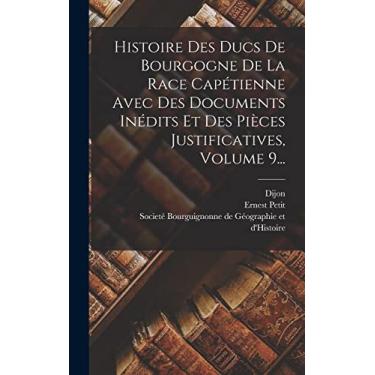 Imagem de Histoire Des Ducs De Bourgogne De La Race Capétienne Avec Des Documents Inédits Et Des Pièces Justificatives, Volume 9...