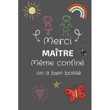 Imagem de Merci Maître Même confiné on a bien bossé: Carnet de Notes Original et Drôle | Citation Inspirante, positive, Idée Cadeau maître d’école original et Atsem | Cadeau fin d'année