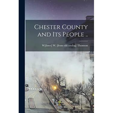 Imagem de Chester County and its People ..