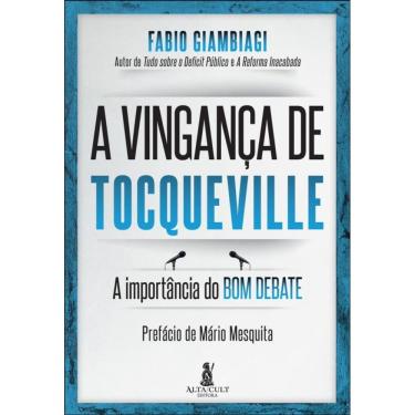 Imagem de A Vingança De Tocqueville - A Importância Do Bom Debate