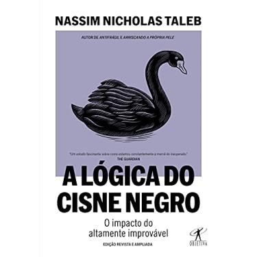Imagem de A lógica do Cisne Negro (Edição revista e ampliada): O impacto do altamente improvável