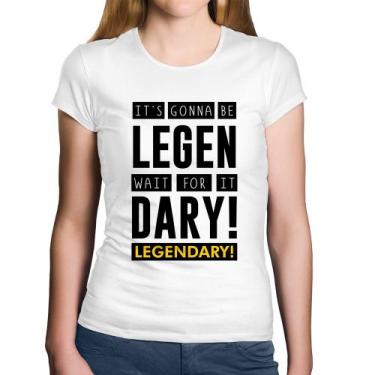 Imagem de Baby Look Algodão It's gonna be Legendary - Foca na Moda, Branco, GG