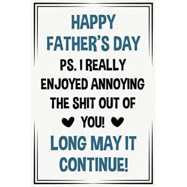 Imagem de happy fathers day ps I really enjoyed annoying the shit out of you funny cute cool fathers day notebook journal gag gift for dad: Sarcastic first ... new dad daddy from daughter son baby new born