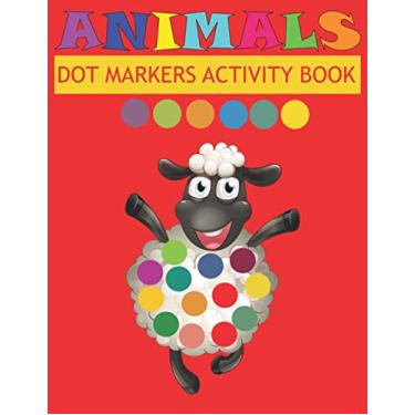 Imagem de Dot Markers Activity Book Animals: Do a dot page a day - Easy Guided BIG DOTS - Gift For Kids Ages - Paint with Fingers - Baby, Toddler, Preschool- Art Paint Daubers Kids Activity Coloring