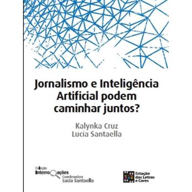Imagem de Jornalismo E Inteligencia Artificial Podem Caminhar Juntos?