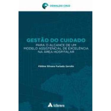 Imagem de Gestão do Cuidado Para o Alcance de um Modelo Assistencial Excelência na Área Hospitalar - 01Ed/22