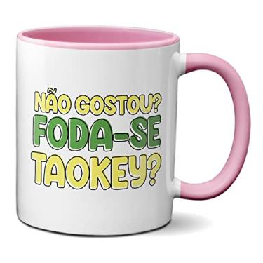 Imagem de Caneca Criativa Não Gostou? Foda-Se Tá Okey? Bolsonaro2022 (Rosa)