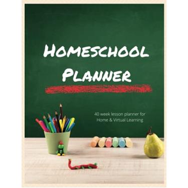 Imagem de Homeschool Planner: 40 Week Lesson Planner for Home & Virtual Learning