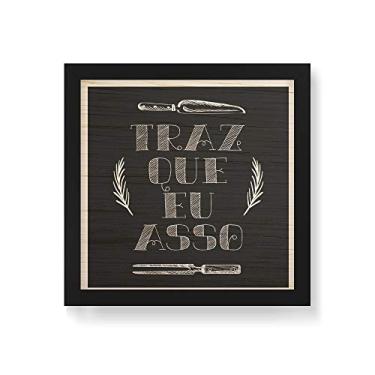 Imagem de Arte Maníacos Quadro Decorativo em Madeira Traz Que Eu Asso - 30x30cm (Moldura caixa em laca preta)