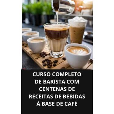 Imagem de Livro curso completo de barista com centenas de receitas de bebidas à 