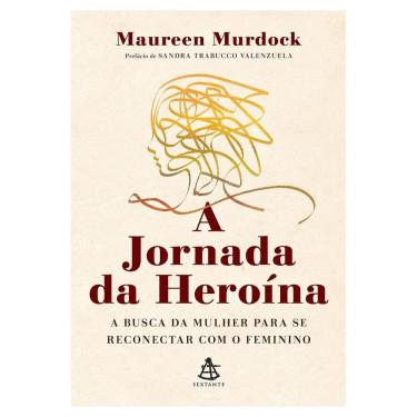 Imagem de A Jornada Da Heroina: A Busca Da Mulher Para Se Reconectar Com O Feminino