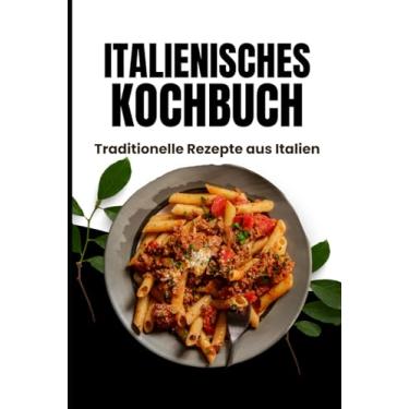 Imagem de Italienisches Kochbuch: Traditionelle Rezepte aus Italien