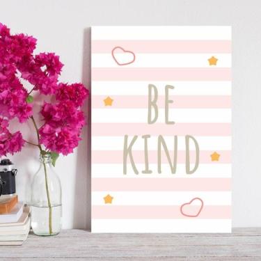 Imagem de Placa Decorativa MDF Infantil Be Kind Rosa 30x40cm - Quartinhos