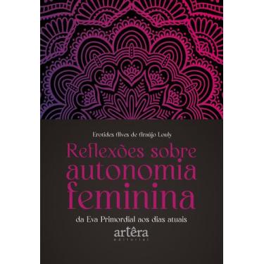 Imagem de Livro - Reflexões sobre autonomia feminina da Eva primordial aos dias 