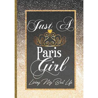 Imagem de Just A Paris Girl Living My Best Life: Paris France Journal Women Gift Idea: Cute Daily Calendar Organizer Life Goals & Dreams Tracker Planner Inspirational Notebook To Write In