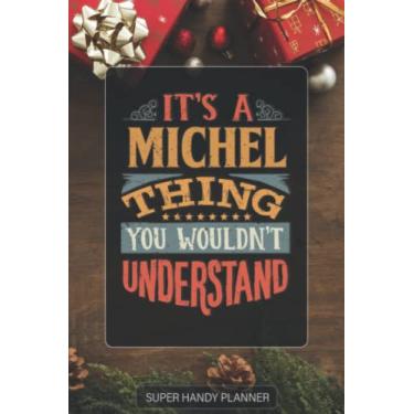 Imagem de Michel: It's A Michel Thing You Wouldnt Understand - Custom Name Gift Planner Calendar Notebook Journal