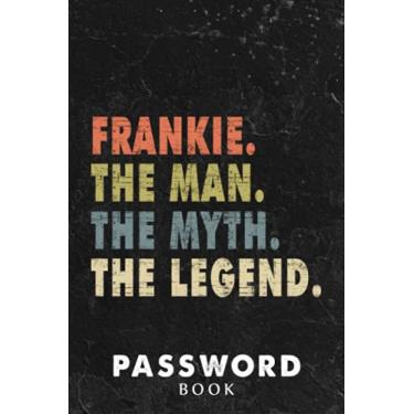 Imagem de Password book Mens Frankie The Man The Myth The Legend Graphic: Xmas,Halloween,2021,2022,Christmas Gifts,Thanksgiving,Small password notebook,Password book mini