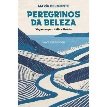 Imagem de Peregrinos Da Beleza: Viajantes Por Itália E Grécia