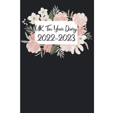 Imagem de UK Tax Year Diary 2022-2023: Self Employed Log Book for Recording Daily Income and Expenses Features Week to View Outgoing Ledgers for Income/Expense Tracking Business Diary And Balance Sheet In One