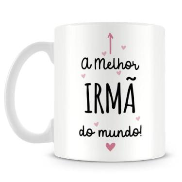 Imagem de Caneca Personalizada A Melhor Irmã do Mundo - Porcelana Branca - Amo C