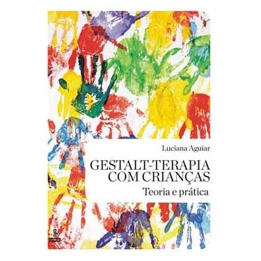 Imagem de Livro - Gestalt-Terapia com Crianças: Teoria e Prática - Luciana Aguiar