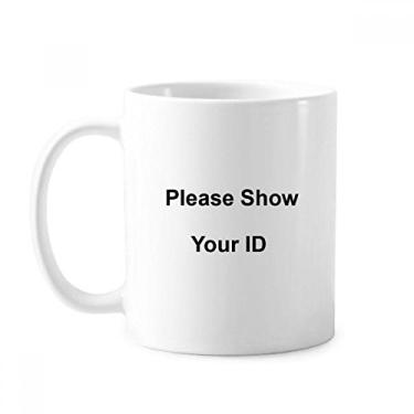 Imagem de Please Show Your ID Caneca Símbolo Preto Cerâmica Café Porcelana Utensílios de Mesa