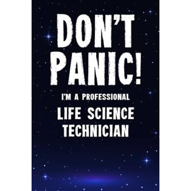 Imagem de Don't Panic! I'm A Professional Life Science Technician: Customized 100 Page Lined Notebook Journal Gift For A Busy Life Science Technician : Far Better Than A Throw Away Greeting Card.