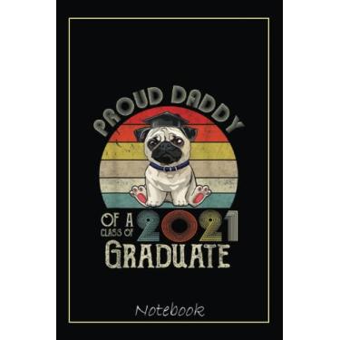 Imagem de Vintage Proud Daddy Of A Class Of 2021 Graduate Pug Notebook: Graduation Gift Diary For Notes, Congratulations, Graduate Journal, Gold Graduate Gifts, Graduation Journal, 6x9 college ruled notebook