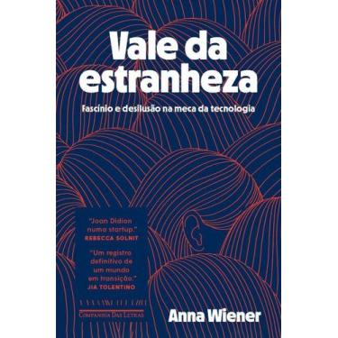 Imagem de Vale Da Estranheza : Fascínio e Desilusão Na Meca Da Tecnologia - CIA 