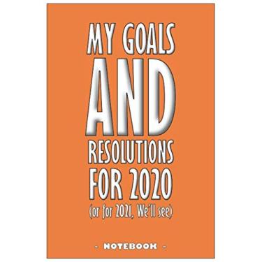 Imagem de Meus objetivos e resoluções para 2020 (ou para 2021 veremos) - Caderno para anotar seus objetivos e organizar suas tarefas para o ano de 2020: caderno de 15 x 22 cm com 110 páginas pautadas em branco