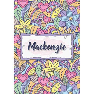 Imagem de Mackenzie: Notizbuch A5 | Personalisierter vorname Mackenzie | Geburtstagsgeschenk für Frau, Mutter, Schwester, Tochter | Design: Blumen | 120 Seiten liniert, Kleinformat A5 (14,8 x 21 cm)