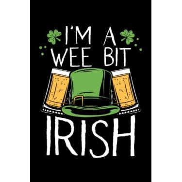 Imagem de Im a wee bit irish: Dot Grid Jounal ToDo Exercise Book or Diary 6" x 9" (15.24 x 22.86 cm) 120 pages