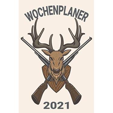 Imagem de Wochenplaner 2021: Jäger Reh Trophäe Gewehr/Wochenplaner zum notieren, organisieren und planen DIN A5. Kalender/Terminkalender/Monats- / Tagesübersicht/Kontakt- / Geburtstags listen