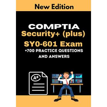 Imagem de CompTIA Security+ (plus) SY0-601 Exam +700 practice Questions and Answers: Actual 2021 Exams to prepare for CompTIA Security+ SY0-601 Certification
