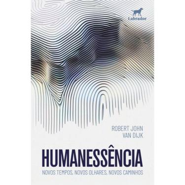 Imagem de Humanessência - Novos Tempos, Novos Olhares, Novos Caminhos
