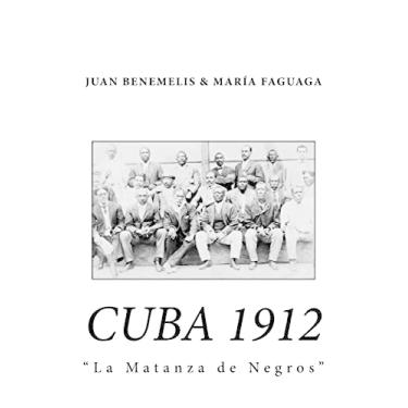 Imagem de Cuba 1912: : La Matanza de Negros