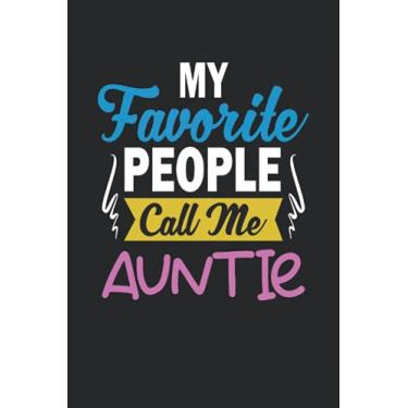 Imagem de My Favorite People Call Me Auntie - Cuaderno para tías: Libreta DIN A5 (6x9) con 120 páginas rayadas y días de la semana para la función de agenda