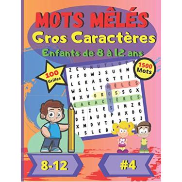 Imagem de Mots mêlés Gros Caractères Enfants de 8 à 12 ans #4: Pour enfants de 8 à 12 ans | Dificulté facile | Gros Caractères | Grand Format | Police de ... | 100 grandes grilles de puzzle | 1500 mots