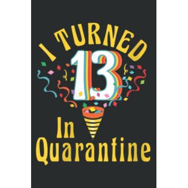 Imagem de I Turned 13 in Quarantine Retro Good-13Th Birthday Kids Saying Saying: Lined Notebook: 6" x 9", 120 Pages, Wide Ruled Line Paper, Lined Notebook Journal for Work, School and College Supplies.