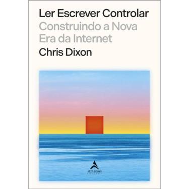 Imagem de Ler Escrever Controlar: Construindo A Nova Era Da Internet