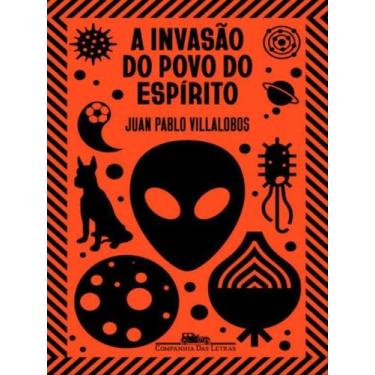 Imagem de Livro - A invasão do povo do espírito - Companhia das Letras