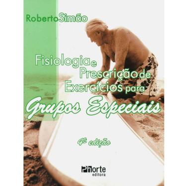 Imagem de Livro - Fisiologia e Prescrição de Exercícios Para Grupos Especiais - 4ª Ed 2014 - Roberto Simão