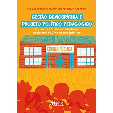 Imagem de Gestão democrática e projeto político pedagógico: entre a ilusão e a realidade no cotidiano de uma escola pública